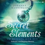 Johanna Danninger: Im Dunkel der See: Secret Elements 1