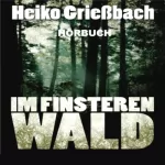 Heiko Grießbach: Im finsteren Wald: 