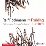 Ralf Rothmann: Im Frühling sterben: 