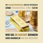 Ingo Hoppe: Im Handumdrehen reich werden und finanziell frei sein: Wie Sie ab sofort denken und handeln wie die Reichen