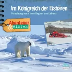 Maja Nielsen: Im Königreich der Eisbären - Forschung nach dem Beginn des Lebens: Abenteuer & Wissen