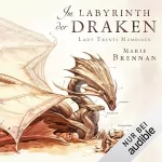 Marie Brennan: Im Labyrinth der Draken: Lady Trents Memoiren 4