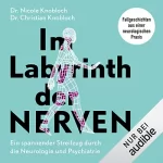 Dr. Nicole Knobloch, Dr. Christian Knobloch: Im Labyrinth der Nerven: Ein spannender Streifzug durch die Neurologie und Psychiatrie