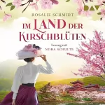 Rosalie Schmidt: Im Land der Kirschblüten: Die Kirschblüten-Saga 2