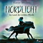 Karin Müller: Im Land der wilden Pferde: Nordlicht 1