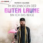 Patrick Salmen: Im Regenbogen der guten Laune bin ich das Beige: 