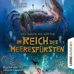 Roshani Chokshi, Katharina Orgaß - Übersetzer: Im Reich des Meeresfürsten: Aru gegen die Götter 2