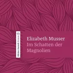 Elizabeth Musser: Im Schatten der Magnolien: 