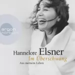 Hannelore Elsner: Im Überschwang: 