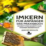 Joachim Schulte: Imkern für Anfänger – Das Praxisbuch: Schritt für Schritt zum eigenen Bienenvolk: 