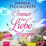 Hanna Holmgren: Immer der Liebe entgegen: 