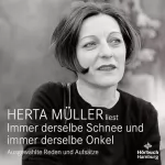 Herta Müller: Immer derselbe Schnee und immer derselbe Onkel: Ausgewählte Reden und Aufsätze