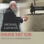 Michael Laitman: Immer Mit Mir: Über Meinen Lehrer Rabash