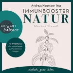 Markus Strauß: Immunbooster Natur: Mit Wildpflanzen das Immunsystem auf Vordermann bringen