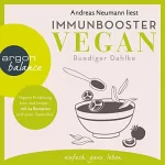 Ruediger Dahlke: Immunbooster vegan: Vegane Ernährung kurz und knapp - mit 24 Rezepten und einer Detox-Kur