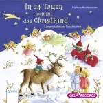 Friederun Reichenstetter: In 24 Tagen kommt das Christkind: Adventskalender-Geschichten