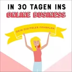 Johanna Fritz: In 30 Tagen ins Online Business: Dein digitaler Fahrplan
