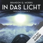 Brandon Q. Morris: In das Licht: Proxima-Logbuch 3