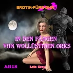 Lela Gray: In den Fängen von wollüstigen Orks: Erotik für