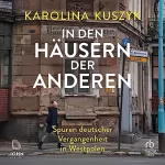 Karolina Kuszyk: In den Häusern der anderen: Spuren deutscher Vergangenheit in Westpolen