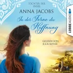 Anna Jacobs, Freya Rall - Übersetzerin: In der Ferne die Hoffnung: Töchter der Insel 1