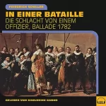 Friedrich Schiller: In einer Bataille: Die Schlacht von einem Offizier, Ballade 1782