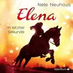 Nele Neuhaus: In letzter Sekunde: Elena - Ein Leben für Pferde 7