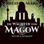 Regina Mars: Incubus-Intrigen: Die Wächter von Magow 11