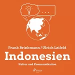 Frank Brinkmann, Ulrich Leifeld: Indonesien - Kultur und Kommunikation: 