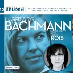 Joachim Hoell, Ingeborg Bachmann: Ingeborg Bachmann: Spuren - Menschen, die uns bewegen
