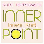 Kurt Tepperwein: Innere Kraft: Inner Point