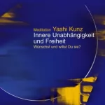Yashi Kunz: Innere Unabhängigkeit und Freiheit. Meditation: 