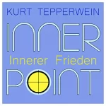 Kurt Tepperwein: Innerer Frieden: Inner Point