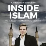 Constantin Schreiber: Inside Islam: Was in Deutschlands Moscheen gepredigt wird