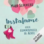 Mila Summers: Instafame oder Gummistiefel in Acryl: Social Media Love 1