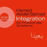 Hamed Abdel-Samad: Integration: Ein Protokoll des Scheiterns