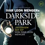 Ivar Leon Menger: Interview mit Ed: Darkside Park 1