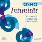 Osho, Renate Schilling: Intimität: Vertraue dir selbst und den anderen