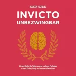 Marcos Vázquez: Invicto–Unbezwingbar: Mit dem Mindset der Stoiker und der modernen Psychologie zu mehr Klarheit, Erfolg und einem erfüllteren Leben