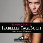 Sandra Scott: Isabelles TageBuch. Erotisches Hörbuch: Mein sexuelles Verlangen steigert sich von Tag zu Tag...