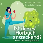 Marion Grillparzer: Ist dieses Hörbuch ansteckend?: Erste Hilfe für Hypochonder