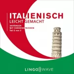 Lingo Wave: Italienisch Leicht Gemacht: Anfänger mit Vorkenntnissen - Teil 2 von 3