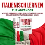 Gianluca Rossi: Italienisch lernen für Anfänger: Verstehen und anwenden - Lernen Sie Italienisch mit echten Dialogen und Kurzgeschichten für lebendiges Lernen (3-in-1 Buch)