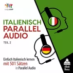 Lingo Jump: Italienisch Parallel Audio - Einfach Italienisch Lernen mit 501 Sätzen in Parallel Audio - Teil 2 (German Edition): 