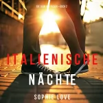 Sophie Love: Italienische Nächte: Buch 2 der Serie Die Liebe Auf Reisen