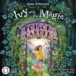 Gesa Schwartz, Alexandra Helm - Illustrator: Ivy und die Magie des Poison Garden: Ein fantastisches Abenteuer in einem geheimen Garten voller Wunder und magischer Pflanzen