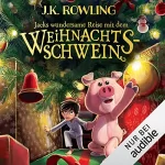 J.K. Rowling: Jacks wundersame Reise mit dem Weihnachtsschwein: 
