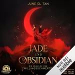 June CL Tan: Jade und Obsidian: Die Legende der Zwillingsschwerter