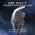 Jason Cheek: Jäger und Gejagter: Eine LitRPG- und GameLit-Serie (Die WELT Buch 7)