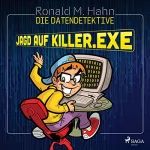 Ronald M. Hahn: Jagd auf killer.exe: Die Datendetektive